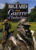Bigeard, ma guerre en Indochine