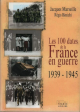 Les 100 dates de la France en guerre 1939-1945