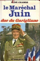 Le Maréchal Juin - Duc du Garigliano