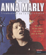 Mémoires Anna Marly - Troubadour de la Résistance